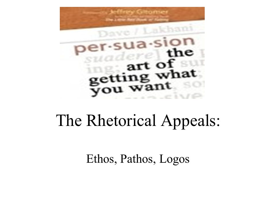 The Rhetorical Appeals: Ethos, Pathos, Logos
