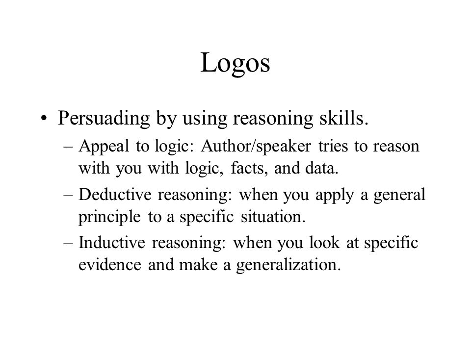 Logos Persuading by using reasoning skills.