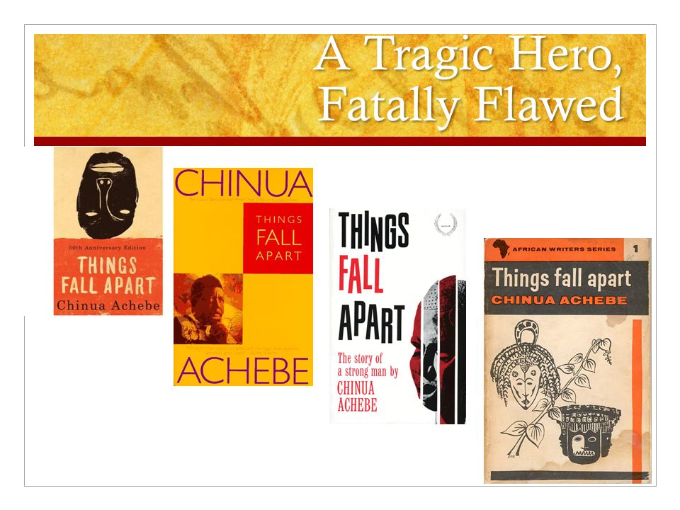 the qualities of a tragic hero in things fall apart by chinua achebe the qualities of a tragic hero in things fall apart by chinua achebe