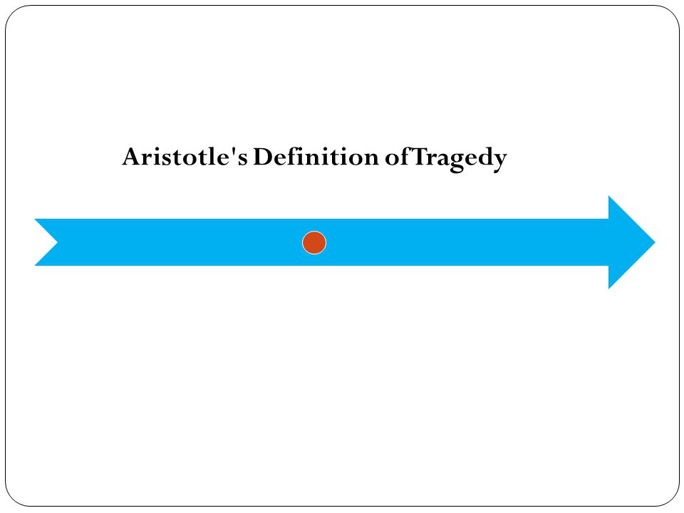 Aristotle s Definition of Tragedy