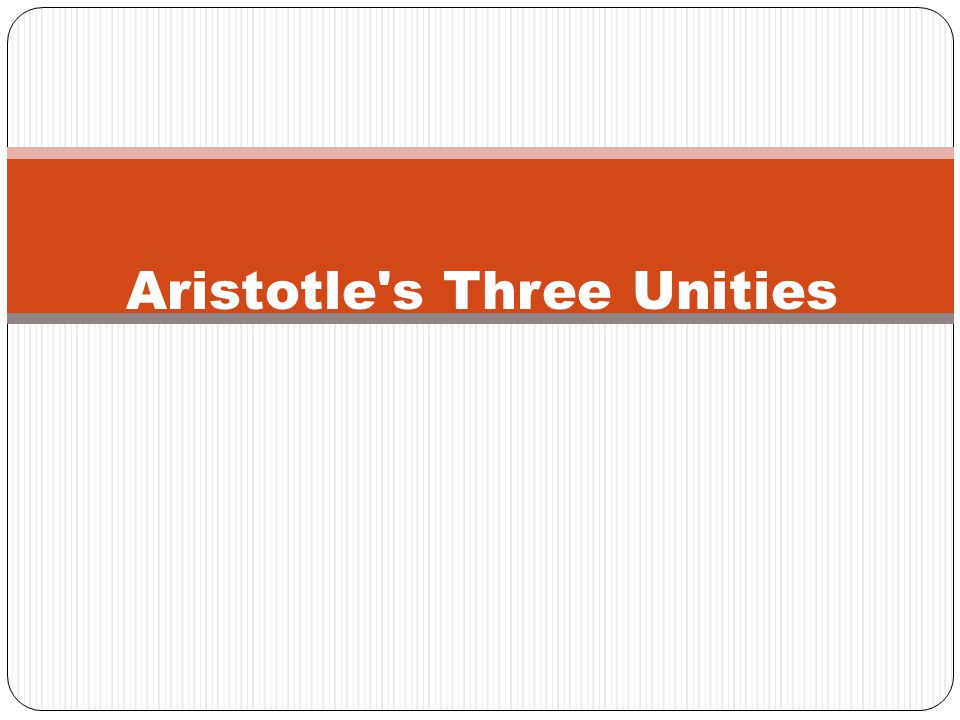 Aristotle s Three Unities