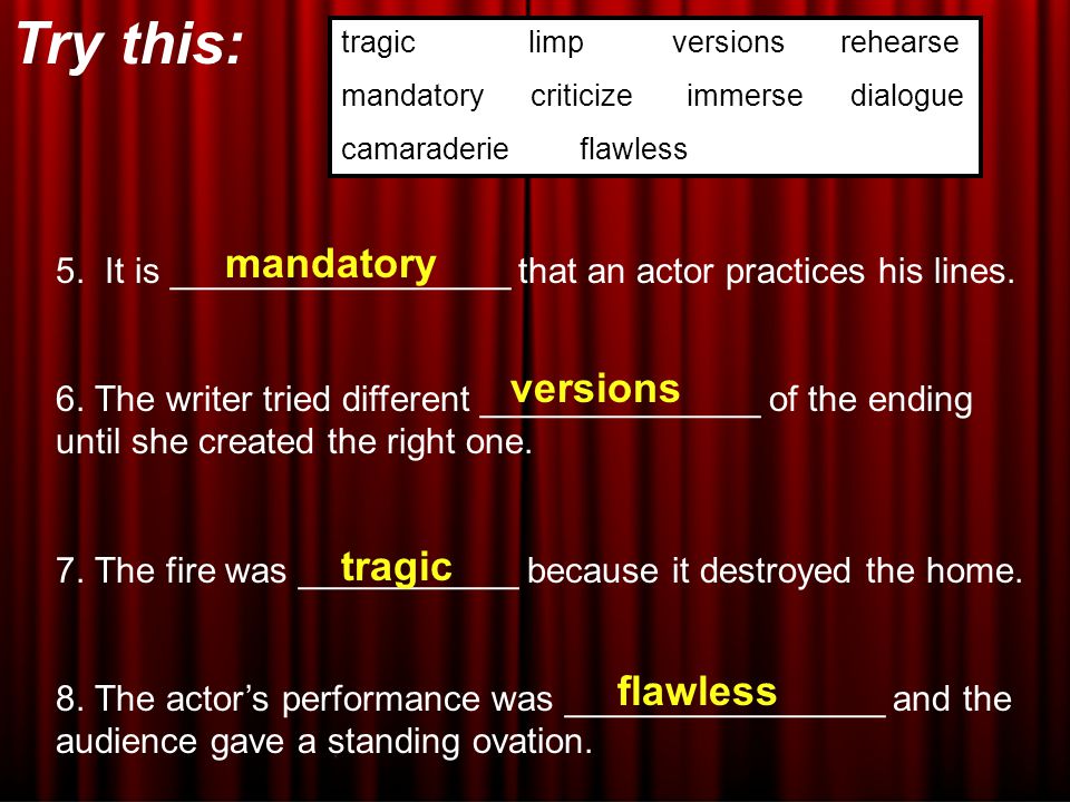 Try this: tragic limp versions rehearse mandatory criticize immerse dialogue camaraderie flawless 1.