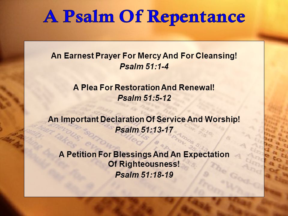 An Earnest Prayer For Mercy And For Cleansing. Psalm 51:1-4 A Plea For Restoration And Renewal.