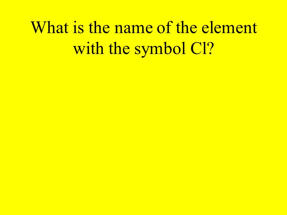 What is the name of the element with the symbol Cl