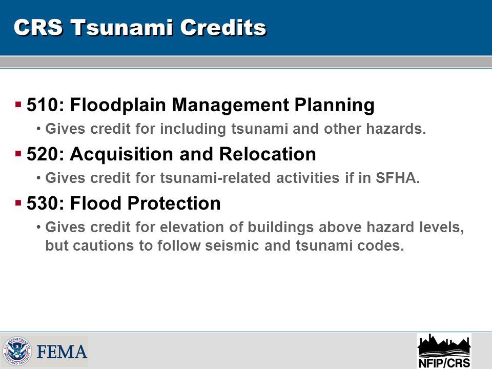 CRS Tsunami Credits  510: Floodplain Management Planning Gives credit for including tsunami and other hazards.