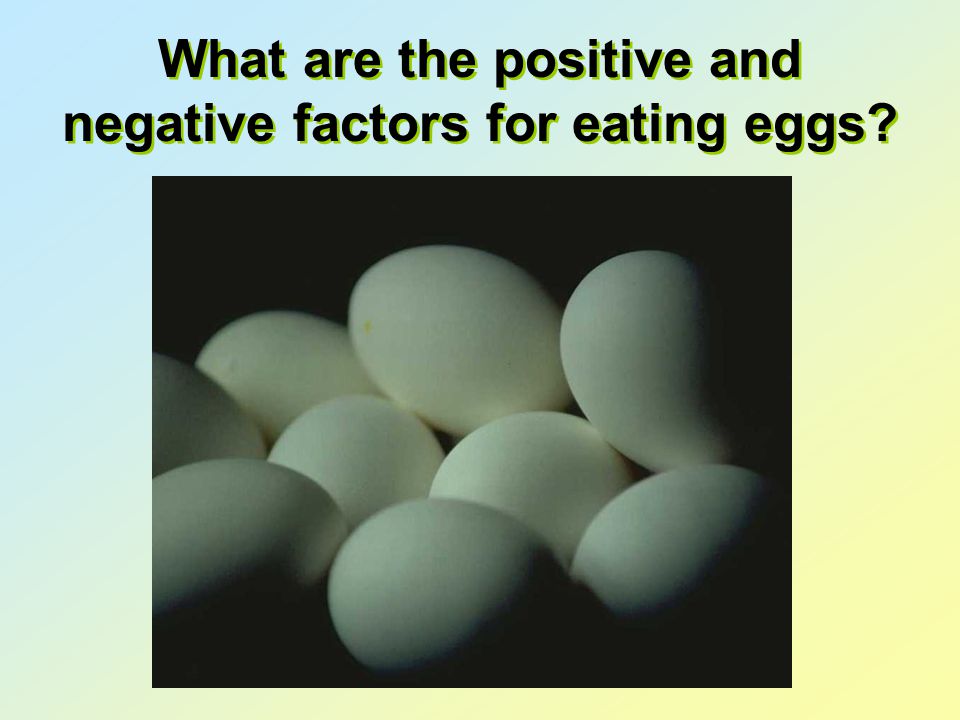 What are the positive and negative factors for eating eggs