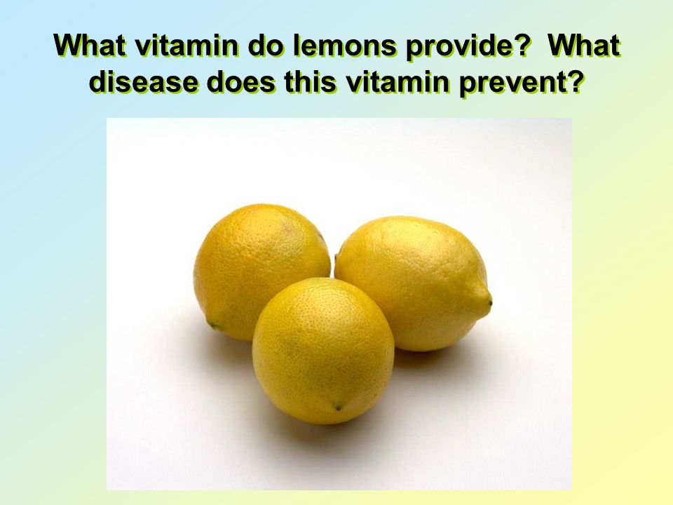 What vitamin do lemons provide What disease does this vitamin prevent