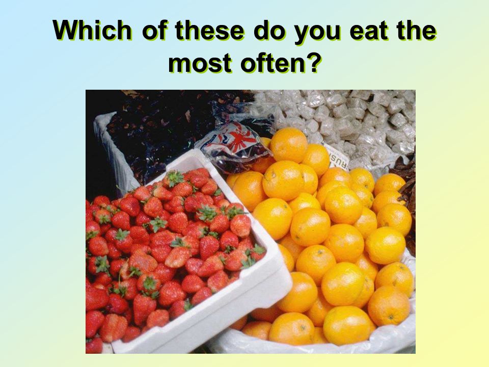 Which of these do you eat the most often
