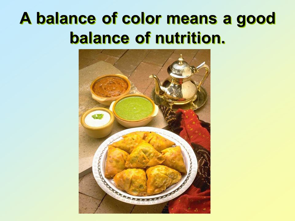 A balance of color means a good balance of nutrition.