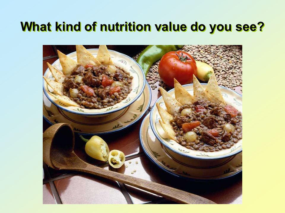What kind of nutrition value do you see