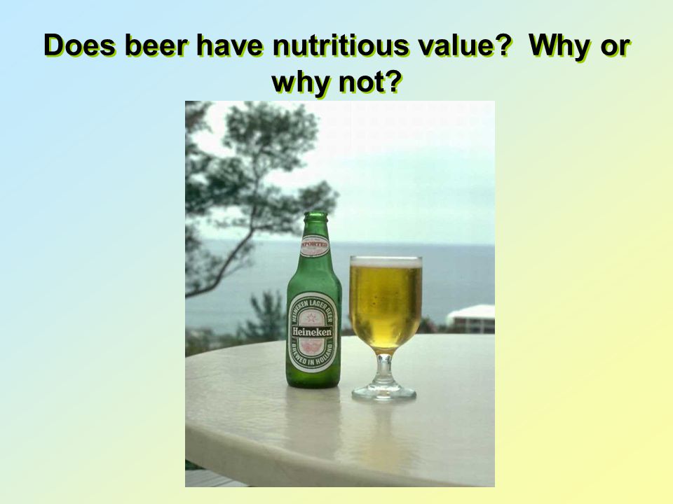 Does beer have nutritious value Why or why not