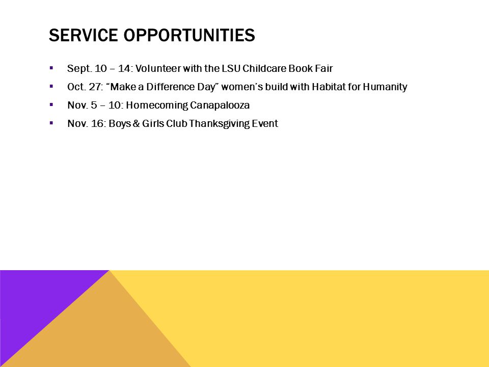 SERVICE OPPORTUNITIES  Sept. 10 – 14: Volunteer with the LSU Childcare Book Fair  Oct.