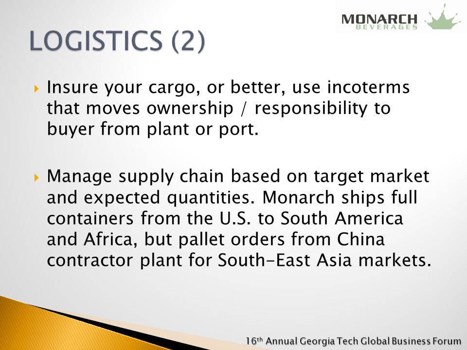  Insure your cargo, or better, use incoterms that moves ownership / responsibility to buyer from plant or port.