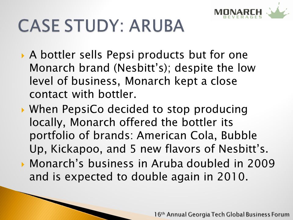  A bottler sells Pepsi products but for one Monarch brand (Nesbitt’s); despite the low level of business, Monarch kept a close contact with bottler.