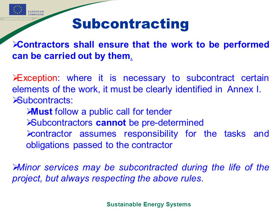 Sustainable Energy Systems Subcontracting  Contractors shall ensure that the work to be performed can be carried out by them.