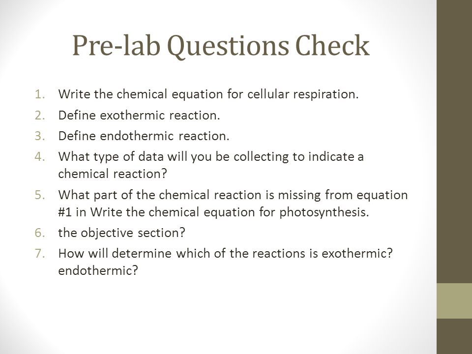 Pre-lab Questions Check 1.Write the chemical equation for cellular respiration.
