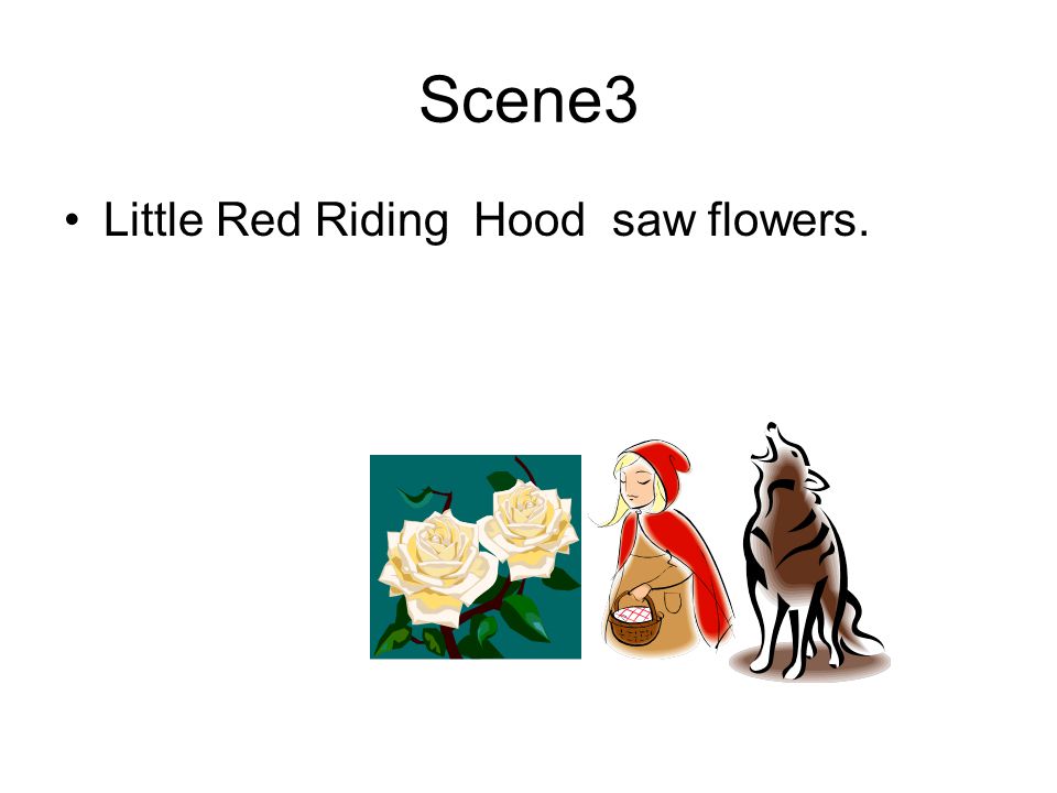 Scene3 Little Red Riding Hood saw flowers.