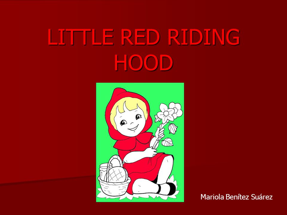 LITTLE RED RIDING HOOD Mariola Benítez Suárez