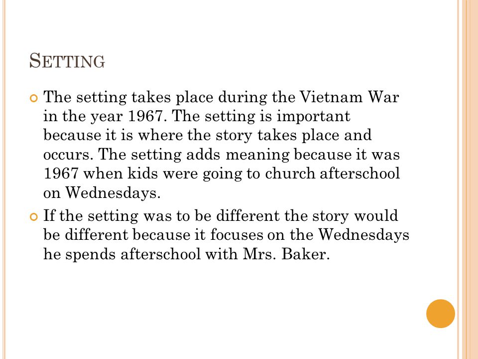 S ETTING The setting takes place during the Vietnam War in the year 1967.