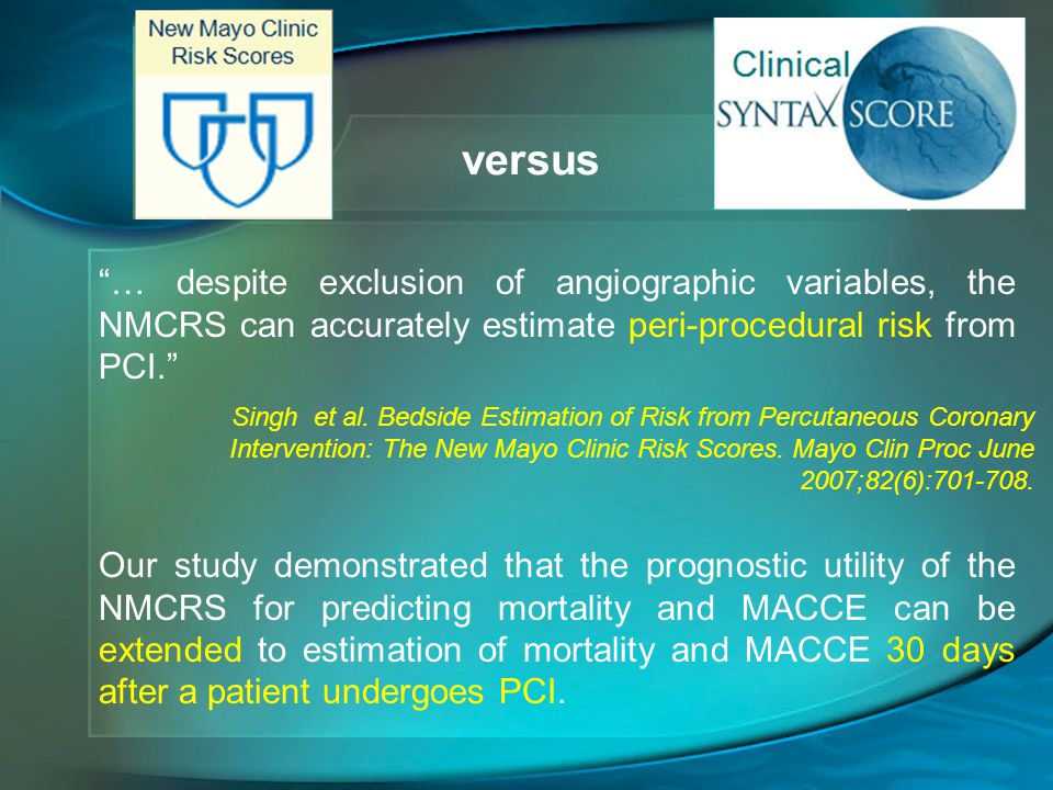 versus … despite exclusion of angiographic variables, the NMCRS can accurately estimate peri-procedural risk from PCI. Singh et al.