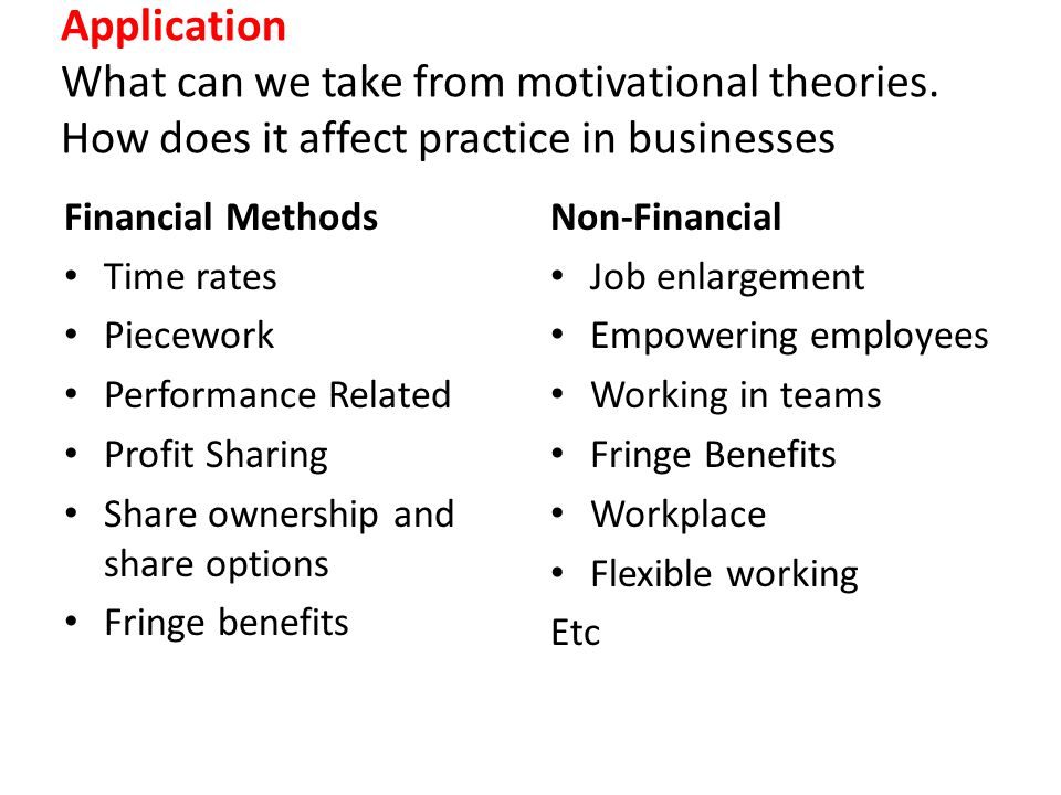 Application What can we take from motivational theories.