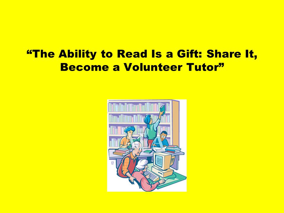 The Literacy Volunteers of Rockland County are looking for one-on-one tutors to help adults learn basic reading skills.