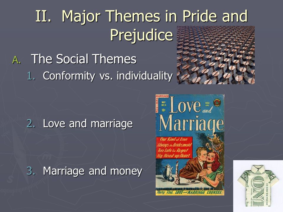 II. Major Themes in Pride and Prejudice A. The Social Themes 1.Conformity vs.