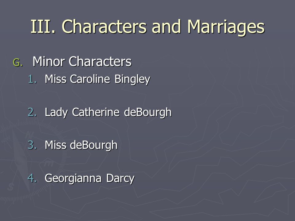 III. Characters and Marriages G.