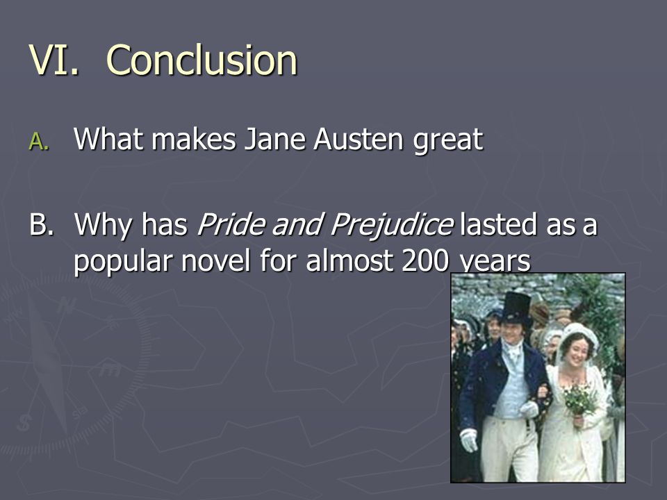 VI. Conclusion A. What makes Jane Austen great B.