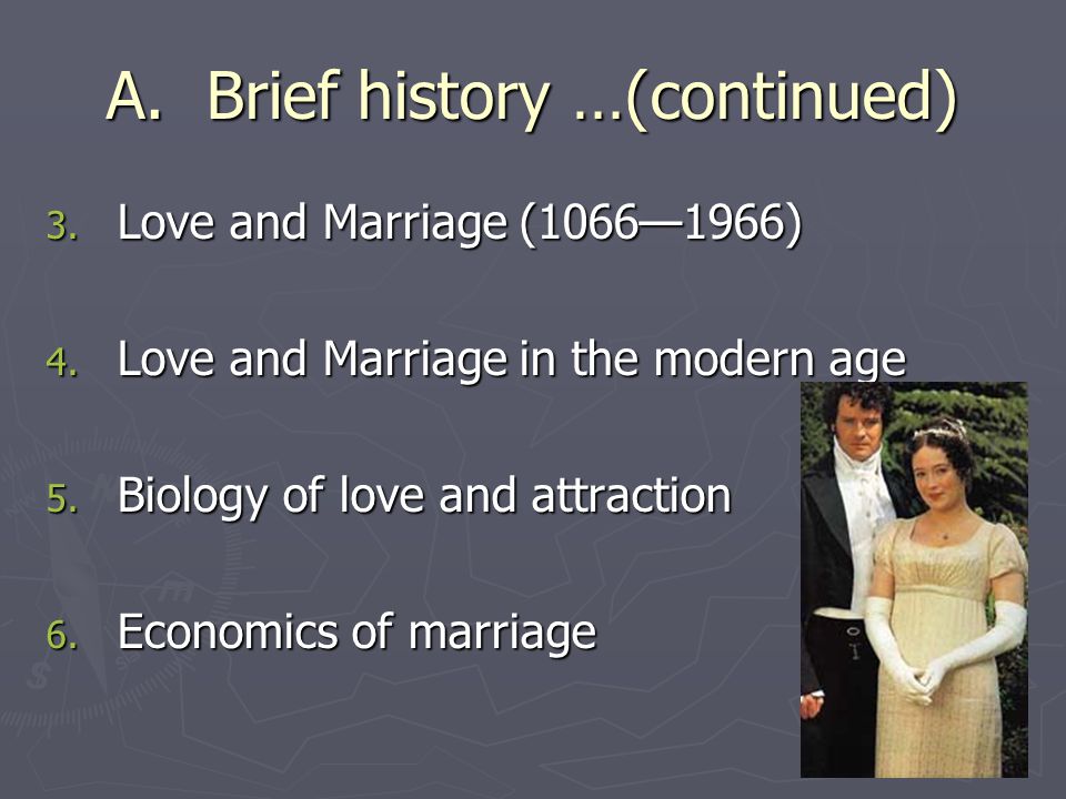 A. Brief history …(continued) 3. Love and Marriage (1066—1966) 4.