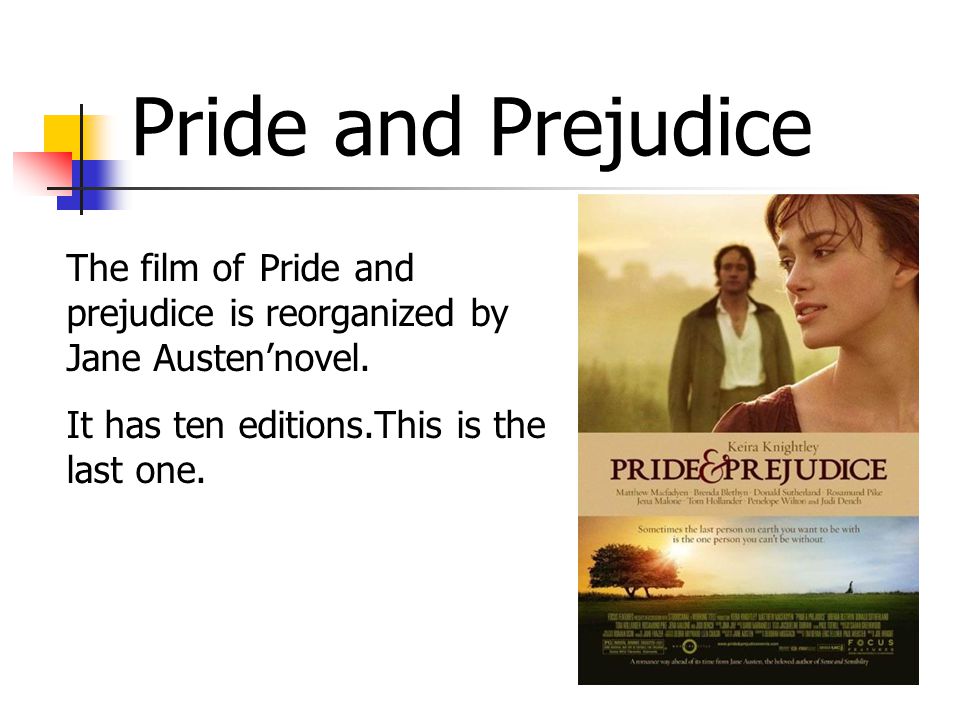 Pride and Prejudice The film of Pride and prejudice is reorganized by Jane Austen’novel.
