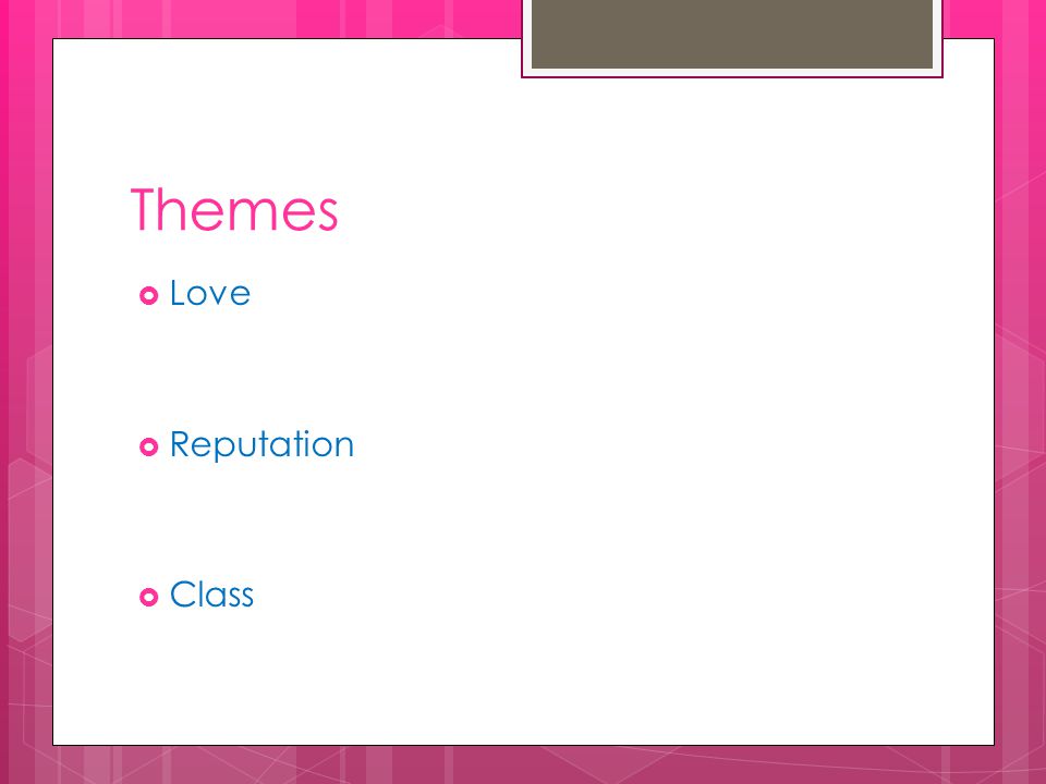 Themes  Love  Reputation  Class