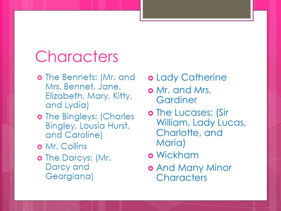 Characters  The Bennets: (Mr. and Mrs.