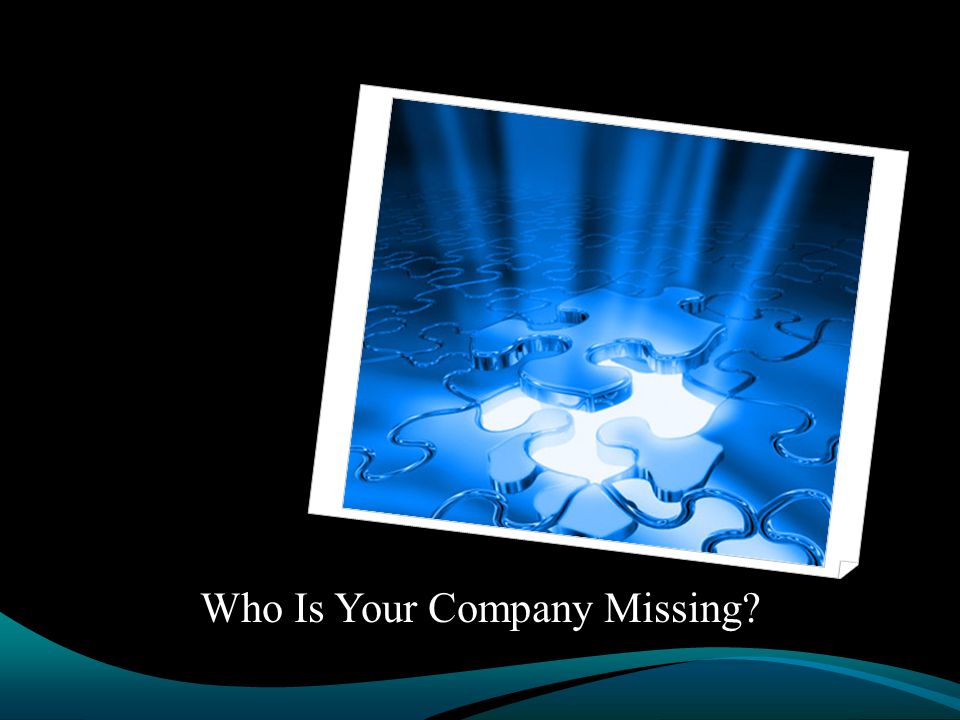 Who Is Your Company Missing