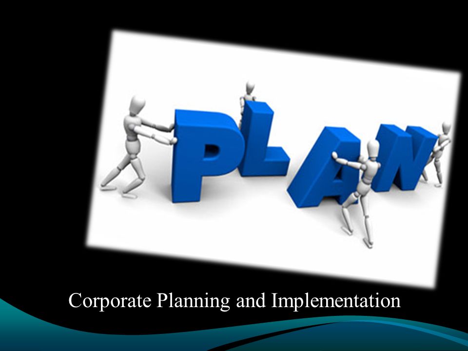 Corporate Planning and Implementation