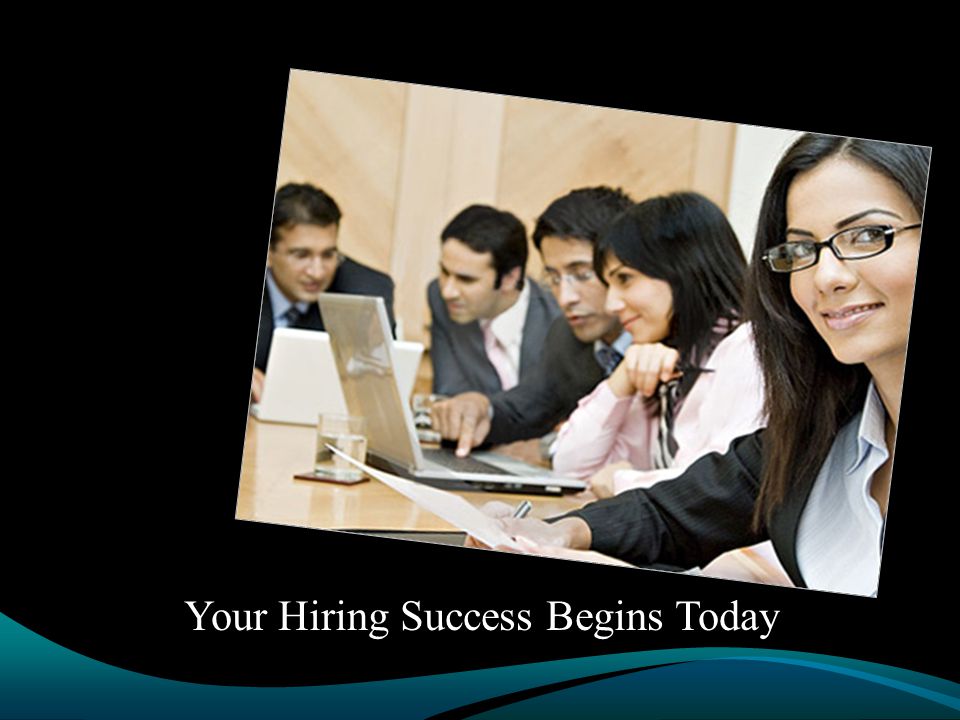 Your Hiring Success Begins Today