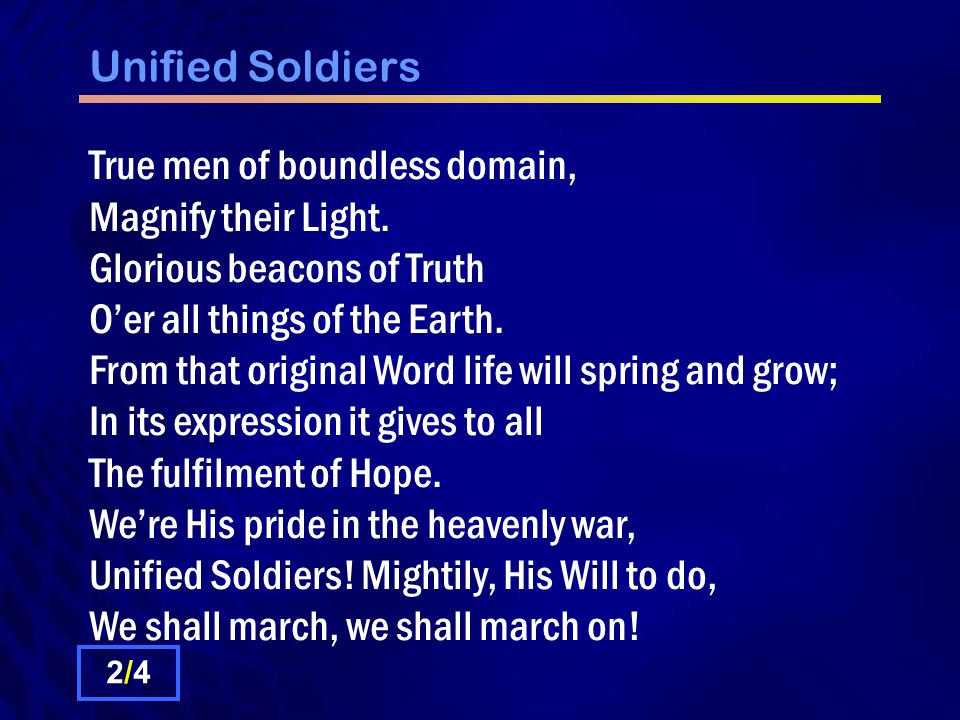 Unified Soldiers True men of boundless domain, Magnify their Light.