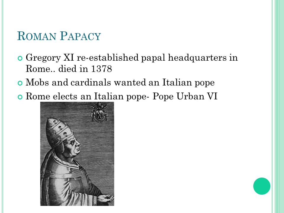 R OMAN P APACY Gregory XI re-established papal headquarters in Rome..