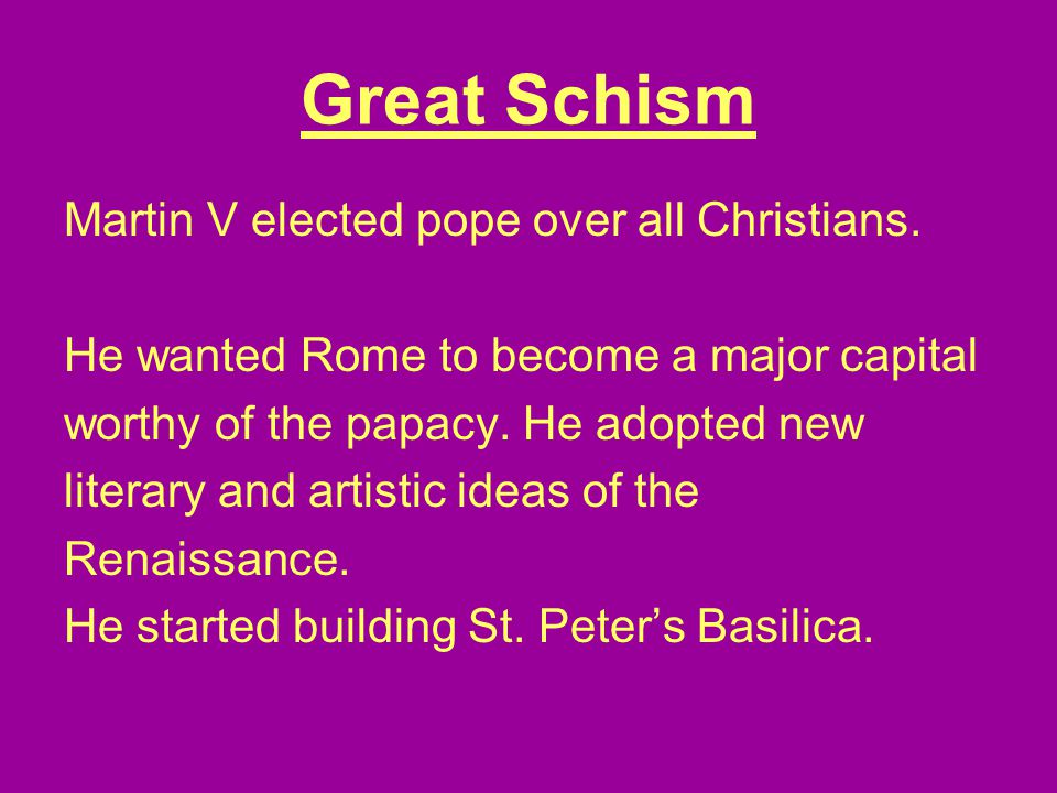 Great Schism Martin V elected pope over all Christians.