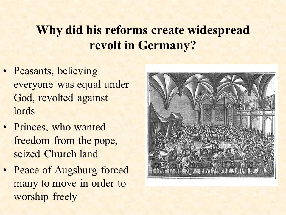 Why did his reforms create widespread revolt in Germany.
