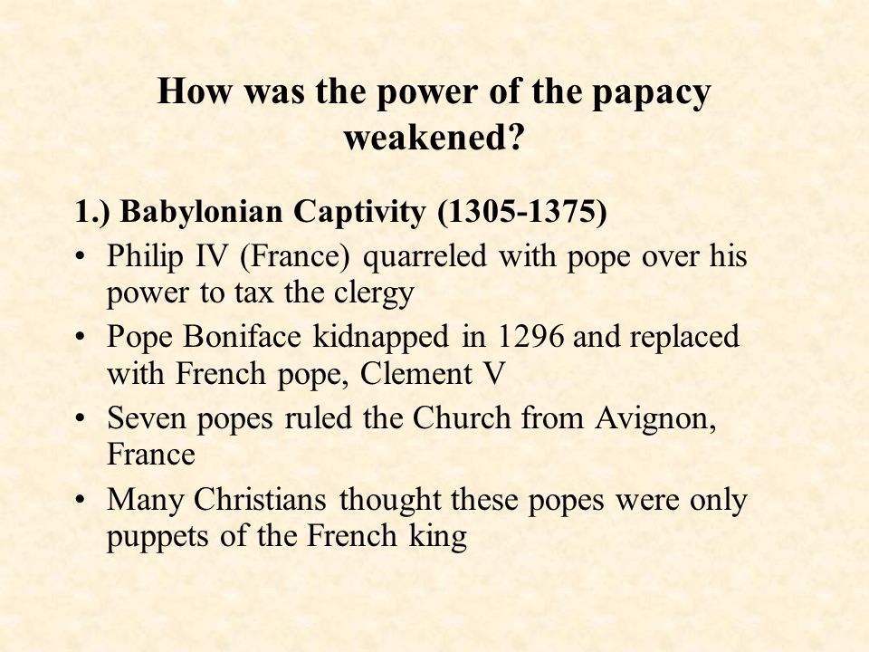 How was the power of the papacy weakened.