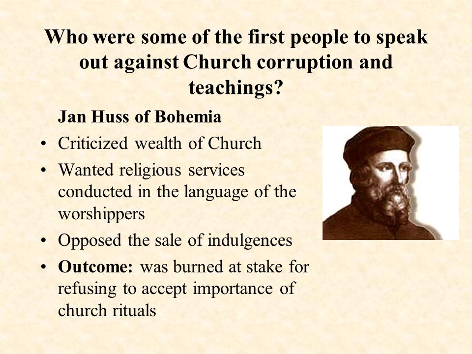 Who were some of the first people to speak out against Church corruption and teachings.