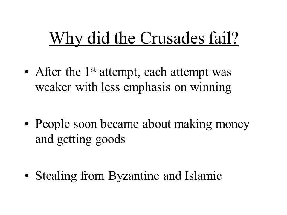 Why did the Crusades fail.