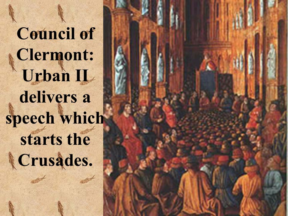 Council of Clermont: Urban II delivers a speech which starts the Crusades.