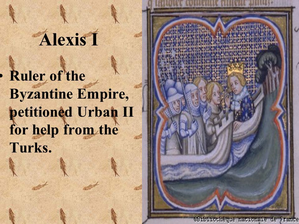 Alexis I Ruler of the Byzantine Empire, petitioned Urban II for help from the Turks.