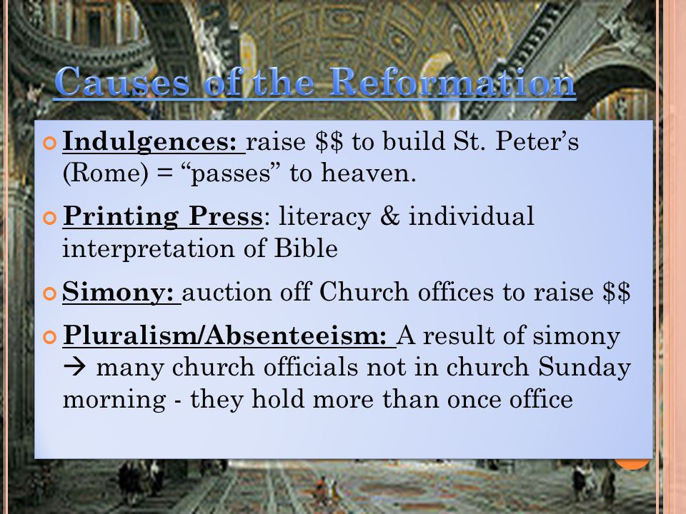 Indulgences: raise $$ to build St. Peter’s (Rome) = passes to heaven.