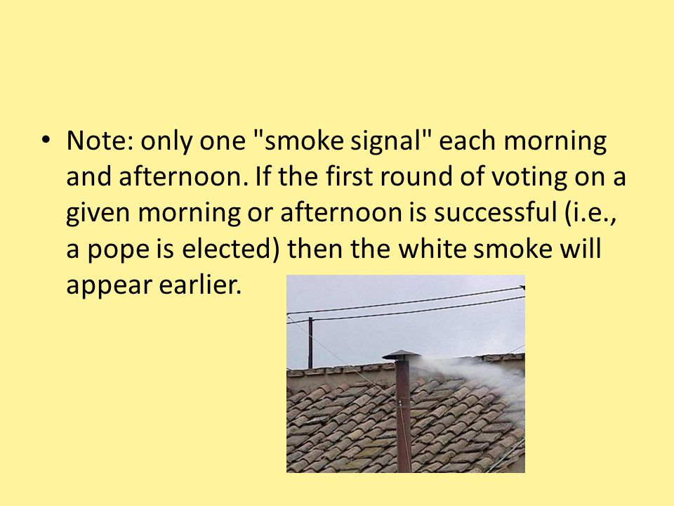 Note: only one smoke signal each morning and afternoon.
