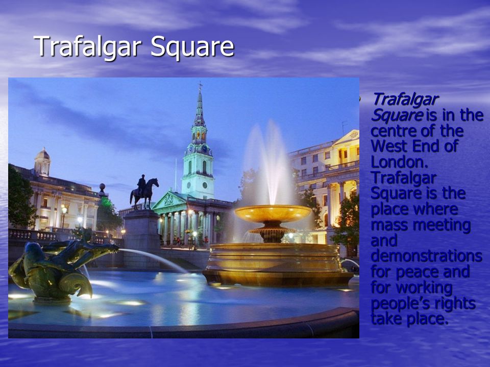 Trafalgar Square Trafalgar Square is in the centre of the West End of London.