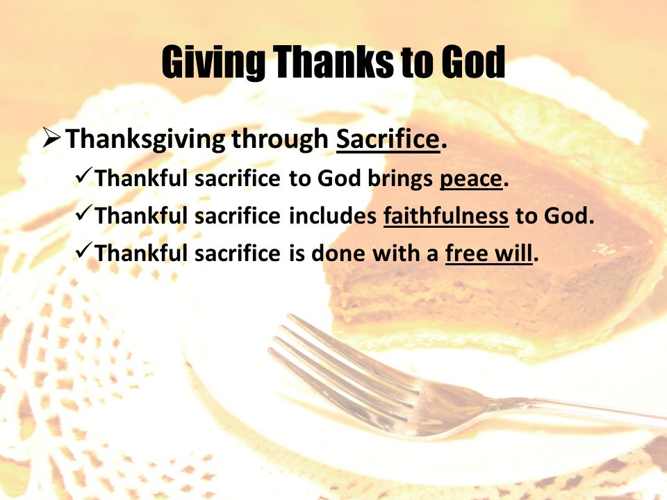  Thanksgiving through Sacrifice. Thankful sacrifice to God brings peace.