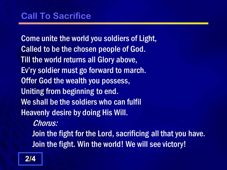 Call To Sacrifice Come unite the world you soldiers of Light, Called to be the chosen people of God.